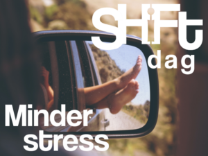 Shiftdag 'Minder Stress'