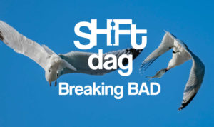 Shiftdag 'Breaking BAD'